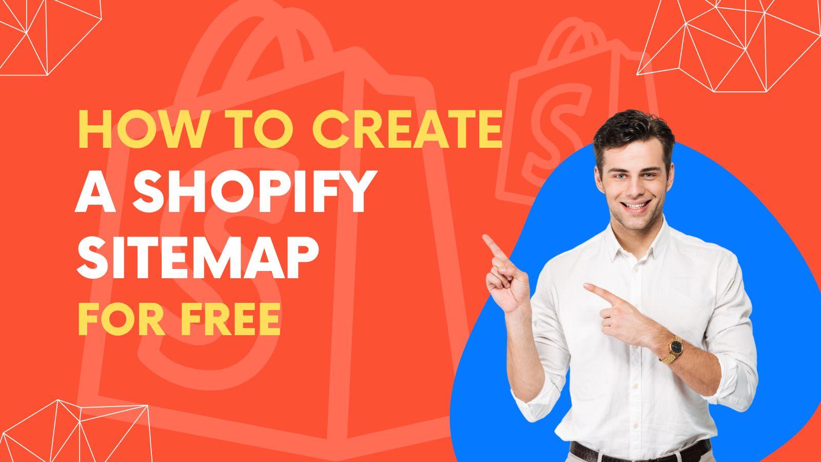 How To Create A Free Shopify Sitemap - Expertrec