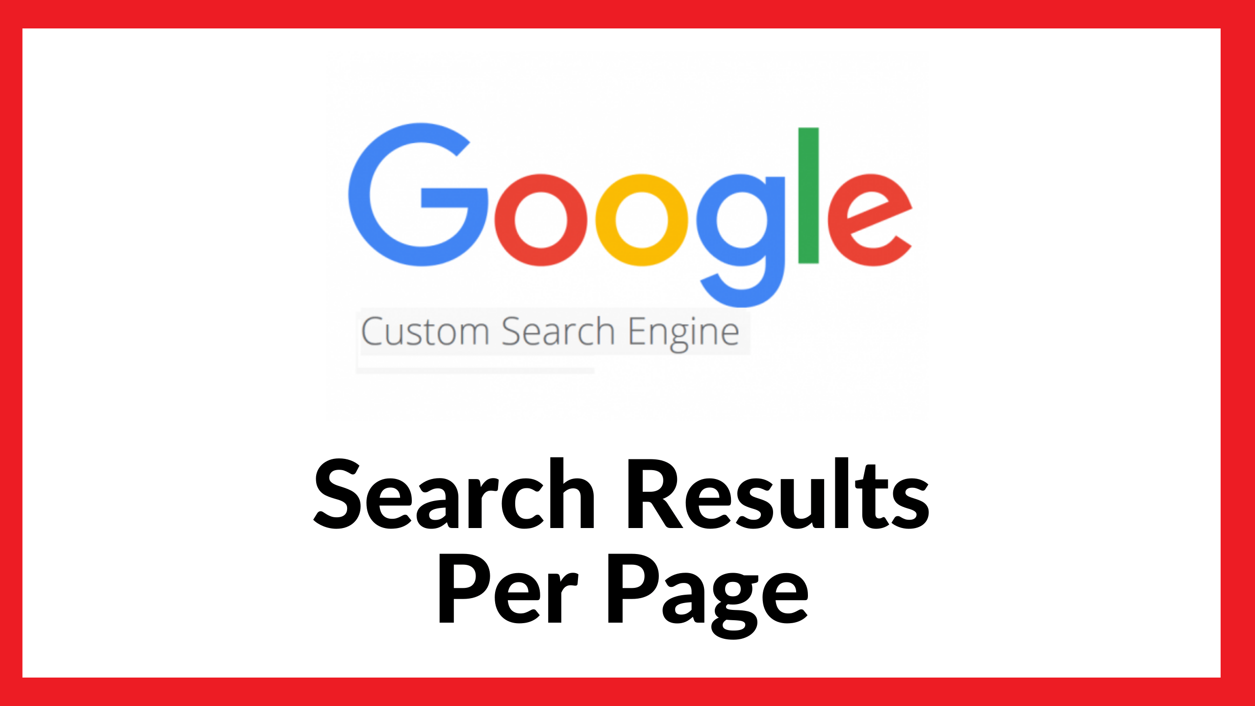 Customizing Google Custom Search Results per Page - Expertrec