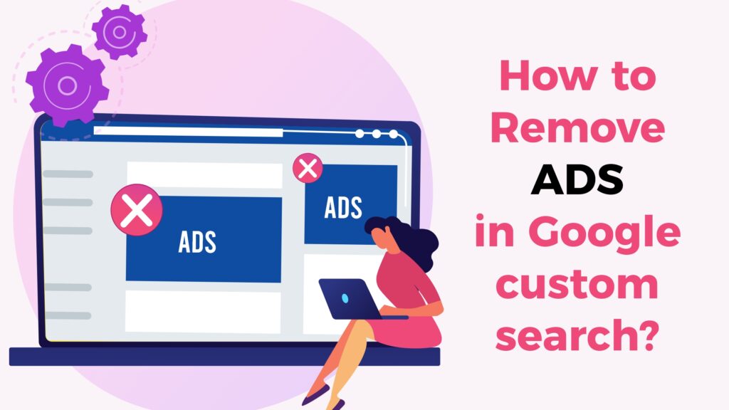 How to remove Ads in Google Custom Search