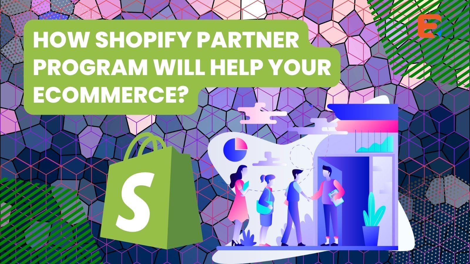 Unlocking the Benefits of the Shopify Partner Program for Your ...