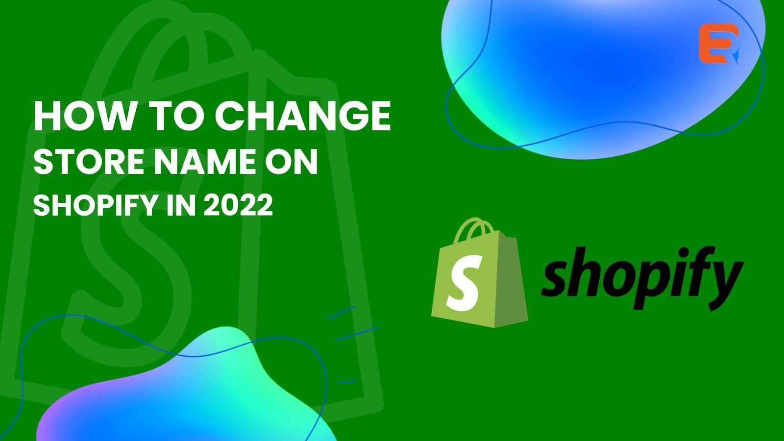 Step-by-Step Guide: Changing Your Store Name on Shopify in 2022 - Expertrec