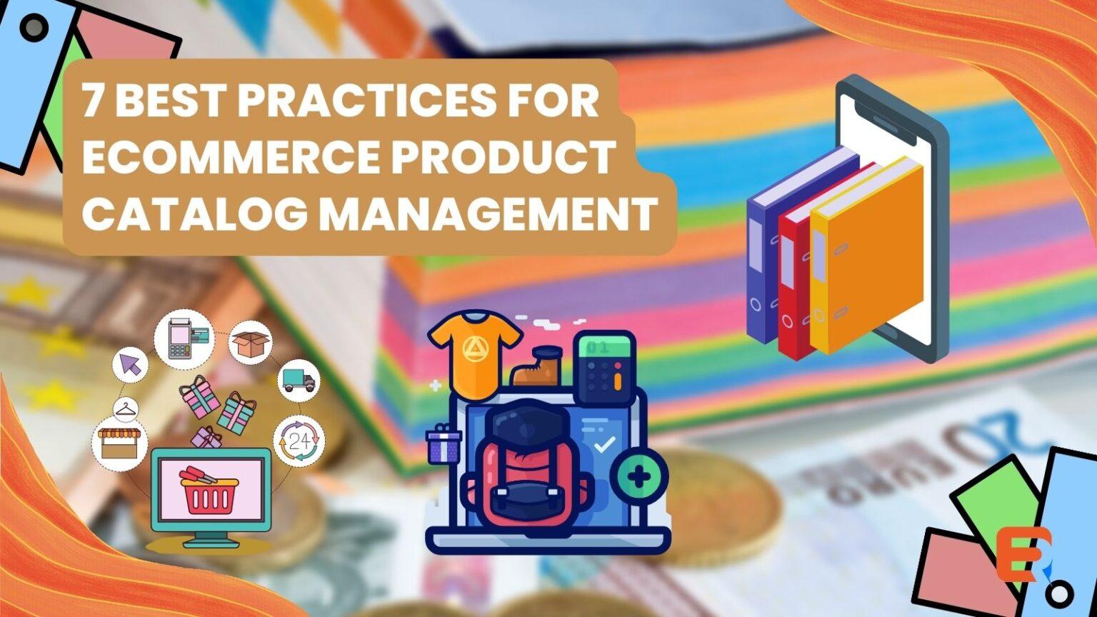 7 Best Practices for Effective eCommerce Product Catalog Management ...