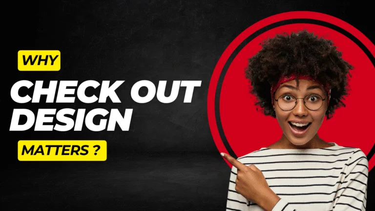 why checkout design matters ?