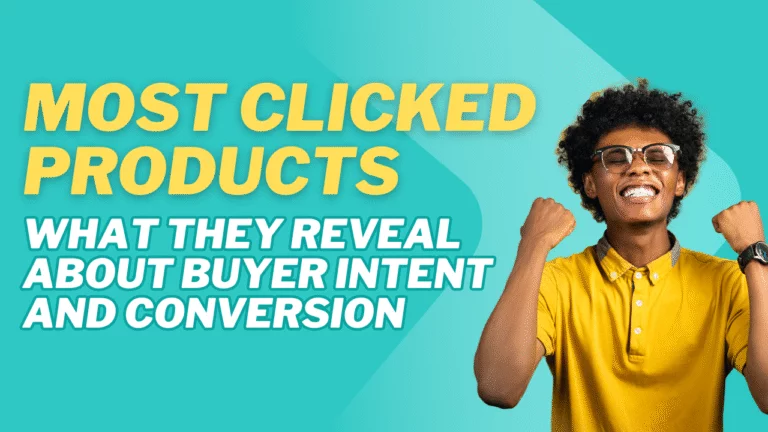 Most Clicked Products: What They Reveal About Buyer Intent and Conversion