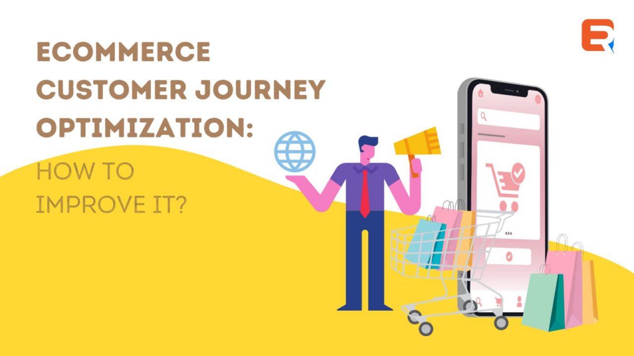 eCommerce Customer Journey Optimization: Ways to Improve It