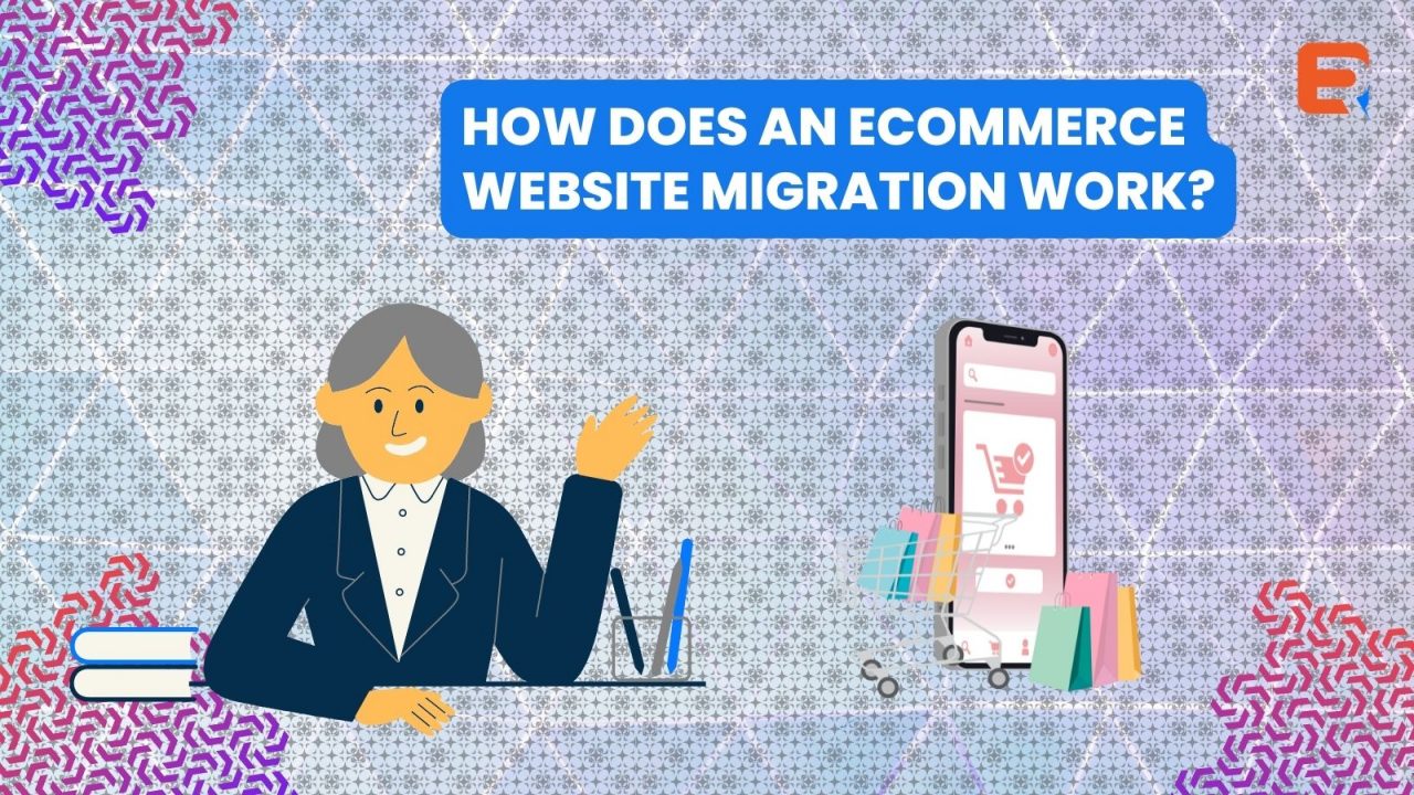 How Does an eCommerce Website Migration Work?