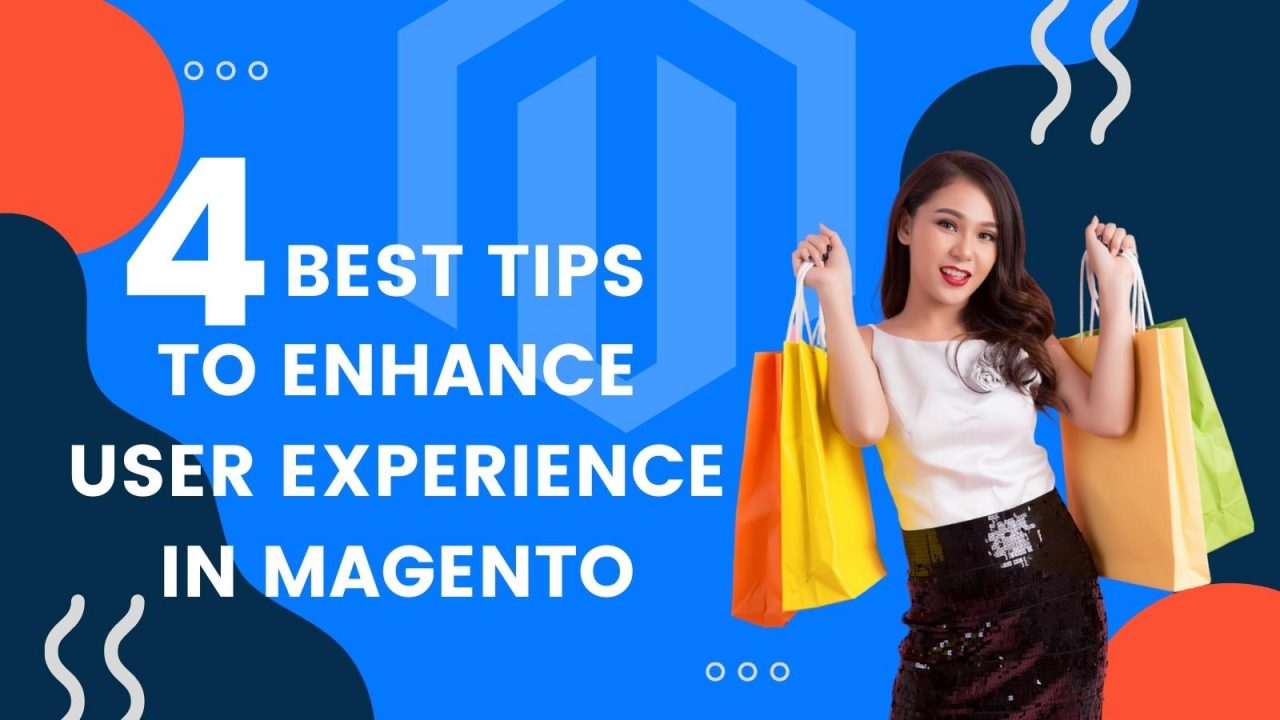 4 Best Tips to Enhance User Experience in Magento