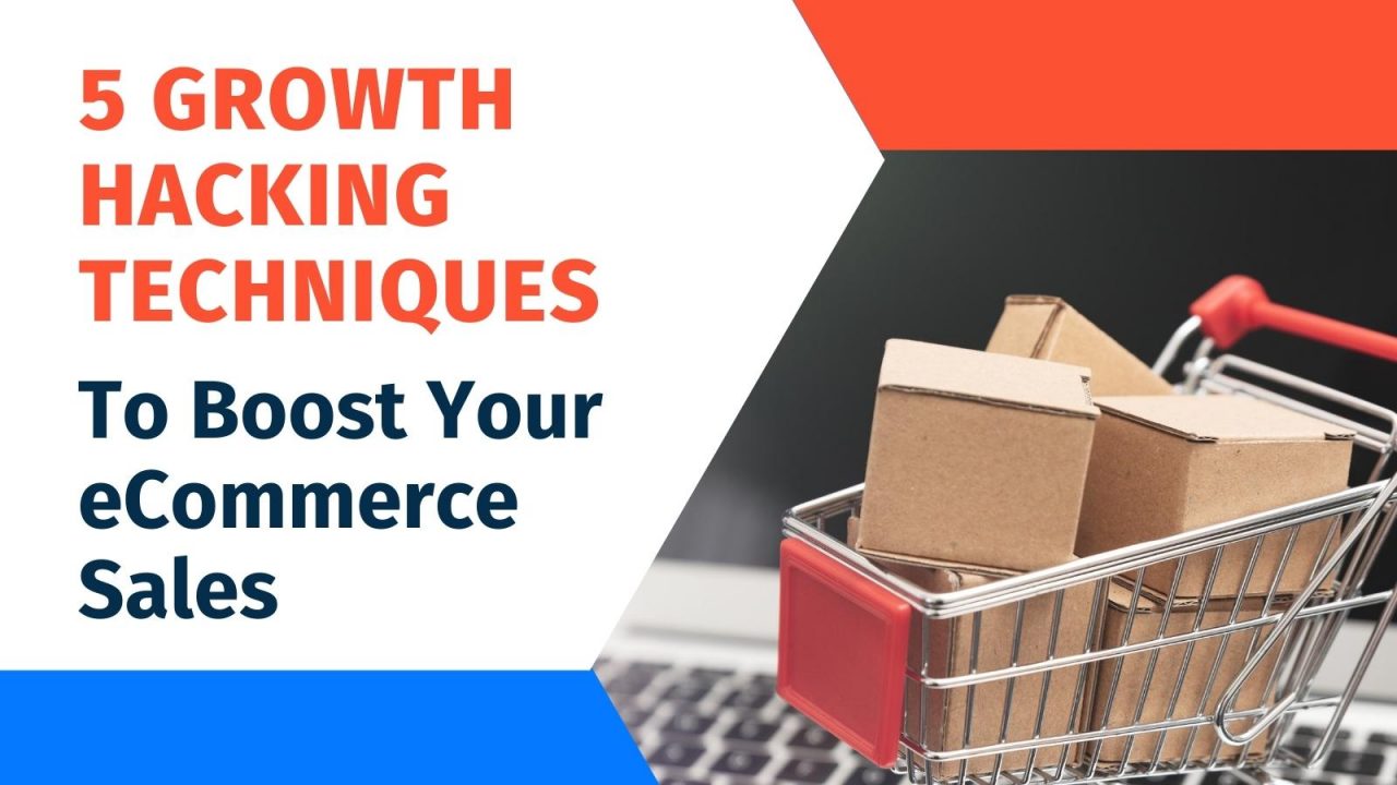 5 Growth Hacking Techniques to Boost Your eCommerce Sales
