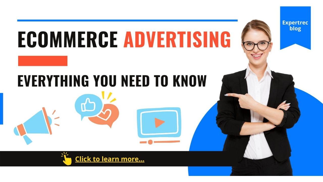 Ecommerce Advertising Everything You Need to Know