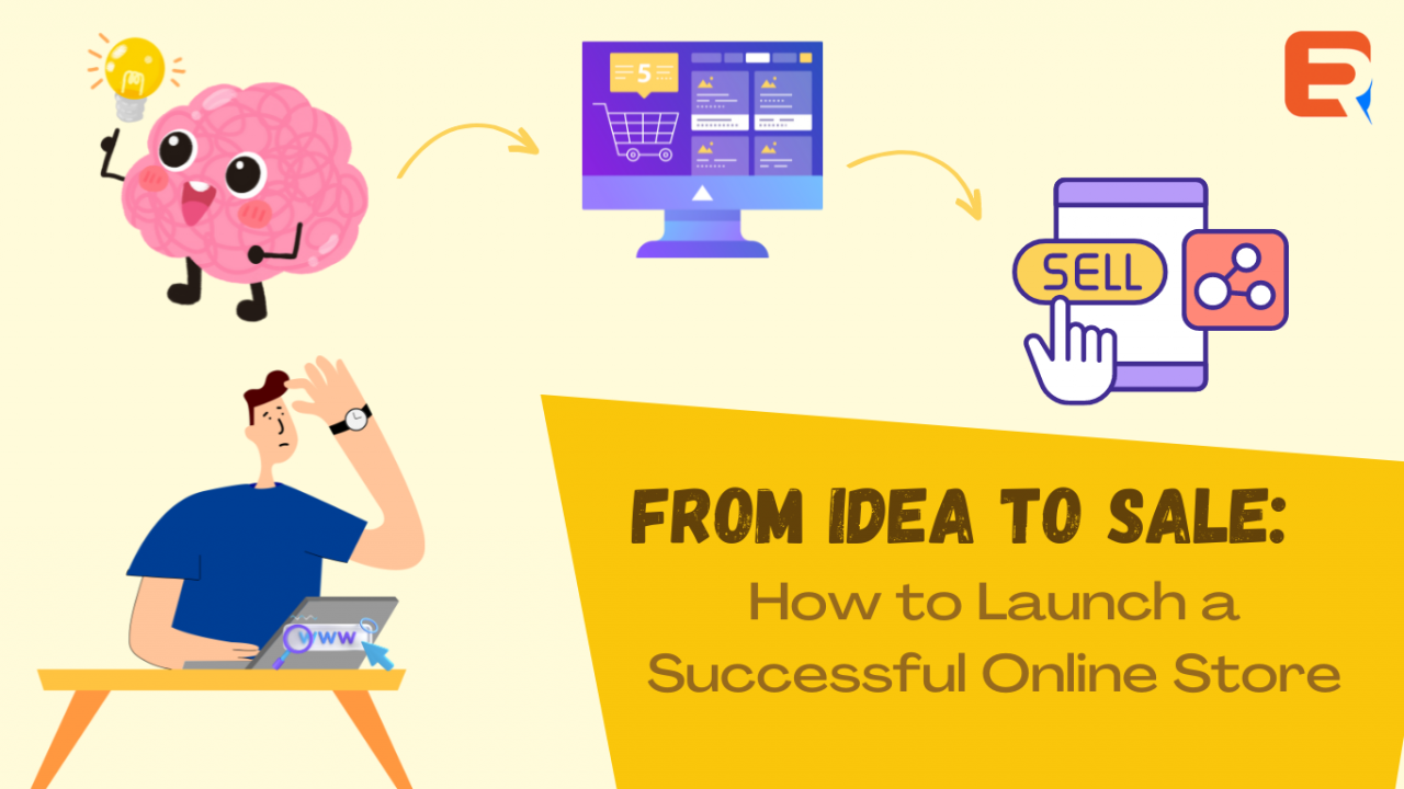From Idea to Sale How to Launch a Successful Online Store