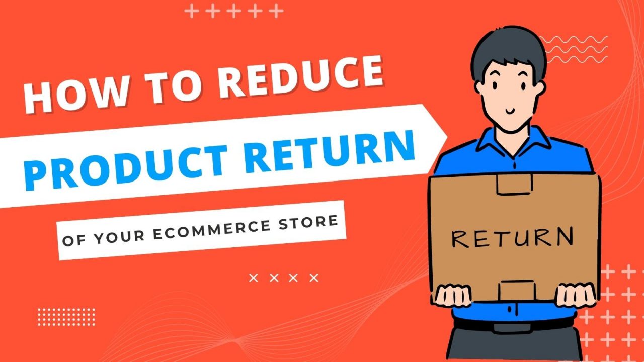 How To Reduce Product Return Of Your eCommerce Store