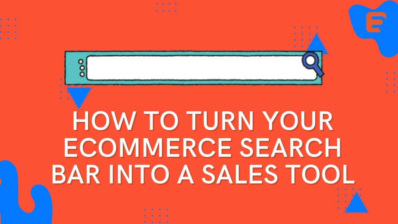 How to Turn Your Ecommerce Search Bar into a Sales Tool (1)