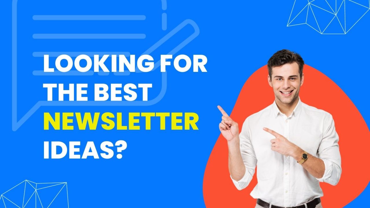 Looking for the best newsletter ideas