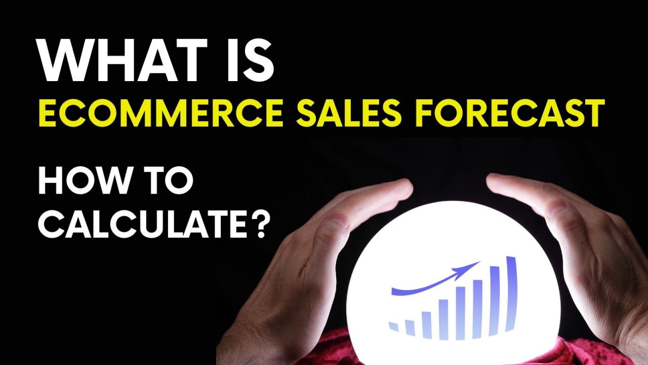 What an E-commerce Sales Forecast is and how to Calculate it