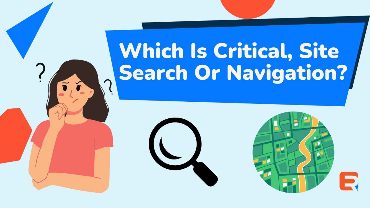 Which Is Critical, Site Search Or Navigation